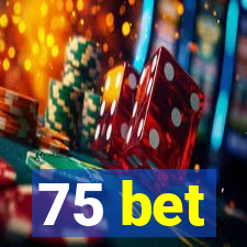 75 bet